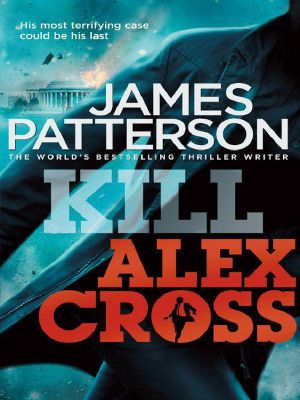 [Alex Cross 18] • Kill Alex Cross